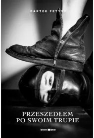 Przeszedłem po swoim trupie