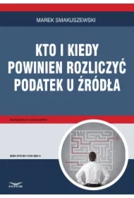 Kto i kiedy powinien rozliczyć podatek u źródła