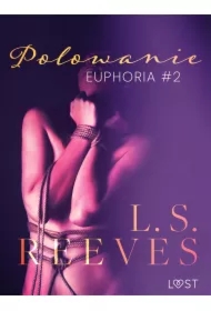 Euphoria #2: Polowanie &ndash; seria erotyczna BDSM