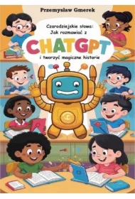 Czarodziejskie słowa: Jak rozmawiać z ChatGPT i tworzyć magiczne historie