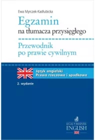 Egzamin na tłumacza przysięgłego. Przewodnik po prawie cywilnym. Prawo rzeczowe i spadkowe. Język angielski