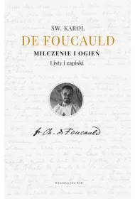 Milczenie i ogień. Listy i zapiski