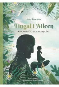 Fingal i Aileen Opowieść o sile przyjaźni