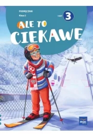 Ale to ciekawe! Podręcznik. Klasa 2. Część 3