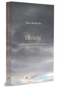 Okruchy. Studia o wierszach odnalezionych w rękopisach XVII wieku