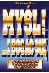 Myśl i bogać się. Podręcznik człowieka interesu