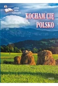 Kocham cię Polsko 2. Antologia poetów współczesnych