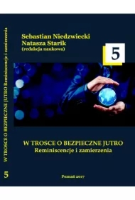 W TROSCE O BEZPIECZNE JUTRO Reminiscencje i zamierzenia t.5