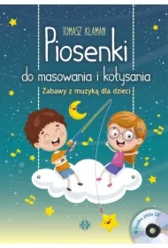Piosenki do masowania i kołysania. Zabawy z muzyką dla dzieci + płyta CD