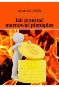 Jak przestać marnować pieniądze