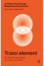 Trzeci element. Co zaburza nasze związki i jak sobie z tym radzić
