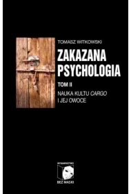Zakazana psychologia Tom II Nauka kultu cargo i jej owoce