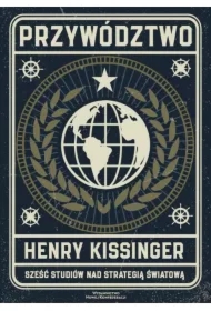 Przywództwo. Sześć studiów z zakresu światowej strategii