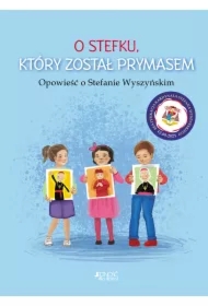 O Stefku, który został prymasem. Opowieść o Stefanie Wyszyńskim