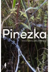 Pinezka. Historie z granicy polsko-białoruskiej