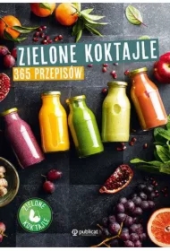 Zielone koktajle. 365 przepisów