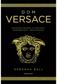 Dom Versace. Nieznana prawda o geniuszu, morderstwie i przetrwaniu