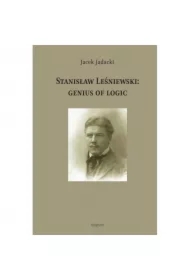 Stanisław Leśniewski: Genius Of Logic