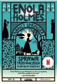 Sprawa tajemniczego zniknięcia księżnej. Enola Holmes. Tom 6