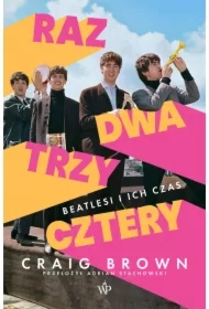 Raz, dwa, trzy, cztery. Beatlesi i ich czas