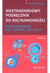 Niestandardowy podręcznik do rachunkowości. Rachunkowość pół żartem i na serio
