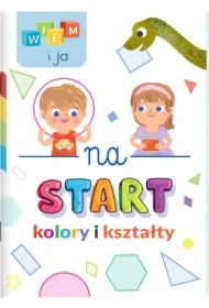 Wiem i ja! Na start… Kolory i kształty