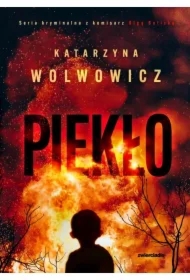 Piekło. Seria kryminalna z komisarz Olgą Balicką. Tom 7