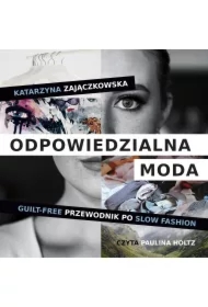 Odpowiedzialna moda. Guilt-free przewodnik po slow fashion