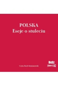 Polska. Eseje o stuleciu