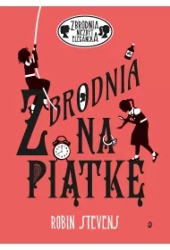 Zbrodnia na piątkę. Zbrodnia niezbyt elegancka. Tom 9