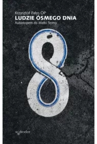 Ludzie ósmego dnia. Autostopem do Matki Teresy