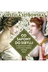 Od Safony do Sibylli. O twórczości kobiet, które miały odwagę zmieniać świat
