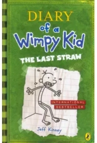 The Last Straw. Diary of a Wimpy Kid. Book 3