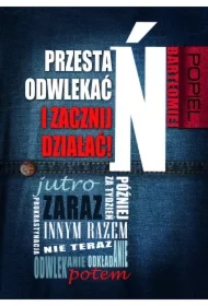 Przestań odwlekać i zacznij działać!
