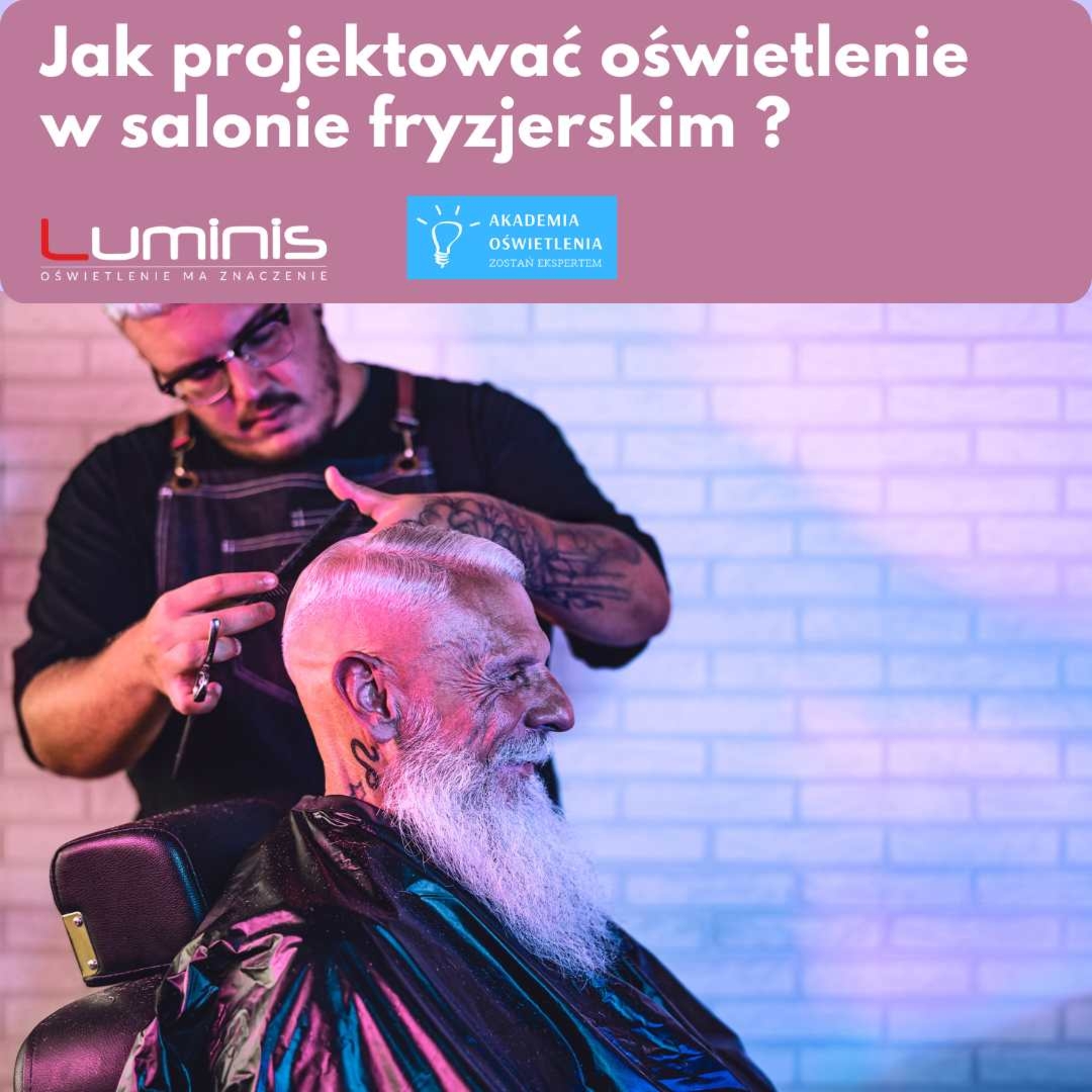 Jak projektować oświetlenie w salonie fryzjerskim? - szkolenie online, nagranie