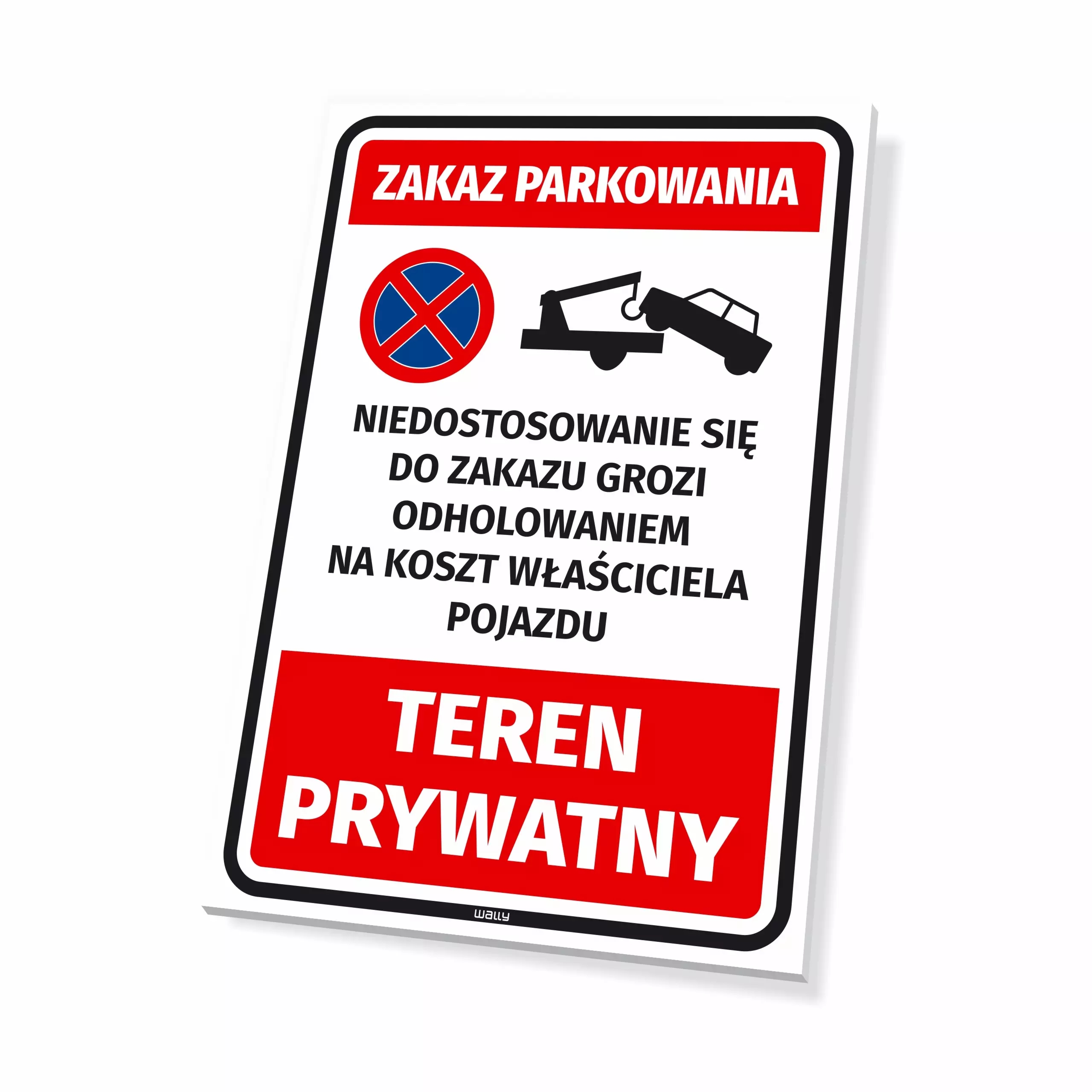 Tabliczka parkingowa: Zakaz Parkowania, niedostosowanie się do zakazu grozi odholowaniem