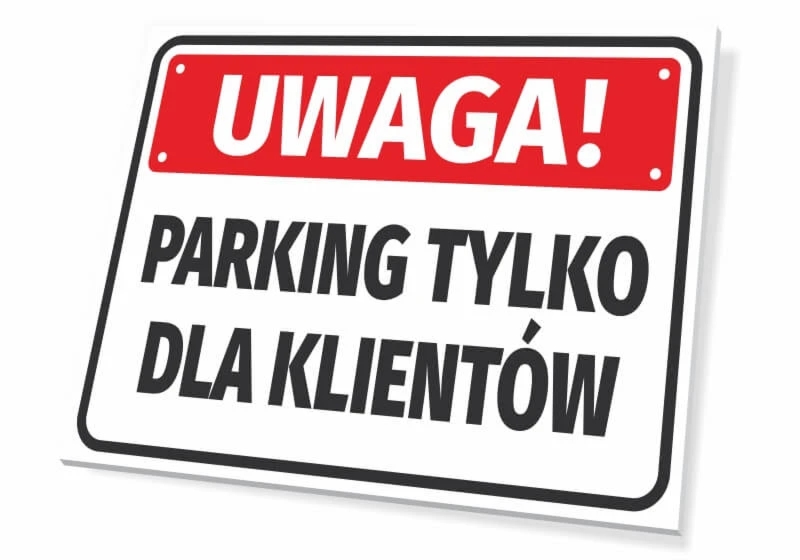 Tabliczka: Uwaga, parking tylko dla klientow