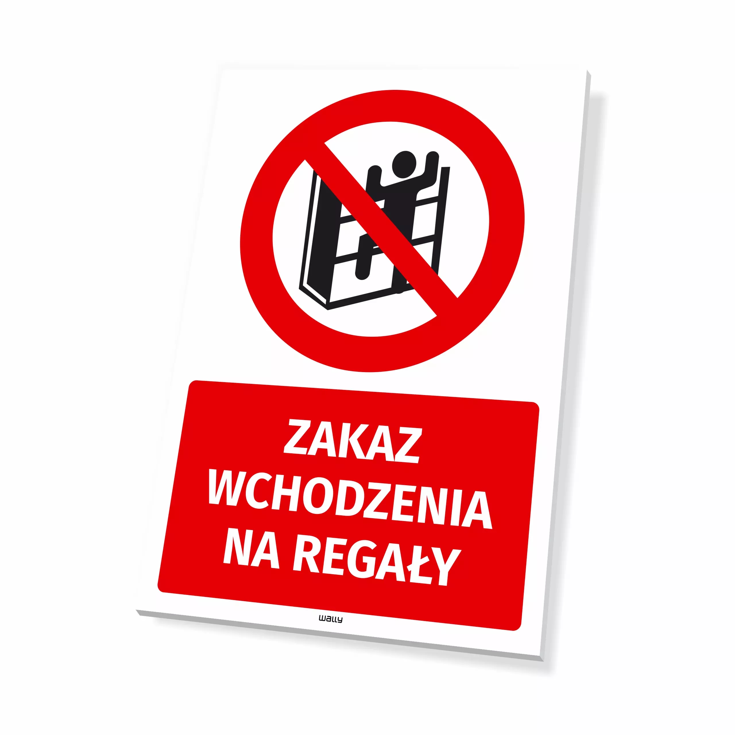 Tabliczka: Zakaz wchodzenia na regały