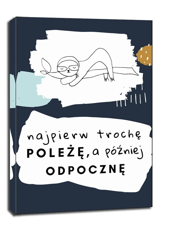 Image of najpierw trochę poleżę - obraz na płótnie Wymiar do wyboru: 90x120 cm