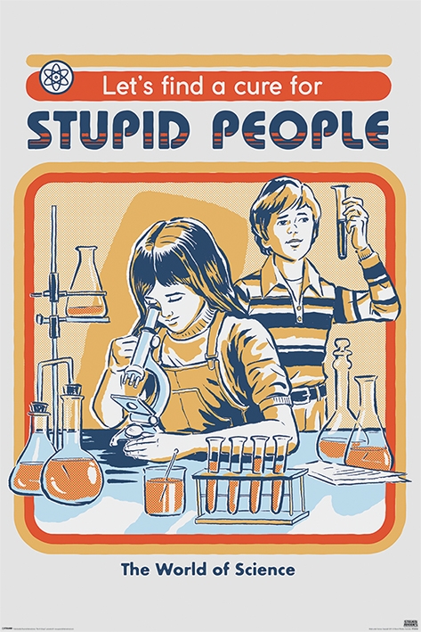 Image of Steven Rhodes Lets Find A Cure For Stupid People - plakat