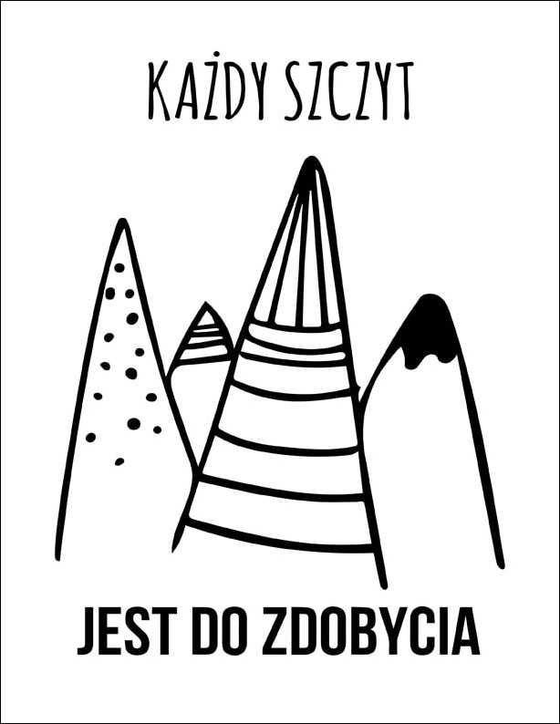 Image of Każdy szczyt jest do zdobycia - plakat Wymiar do wyboru: 40x50 cm